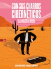 Image for Con sus charros ciberneticos: Un paseo por la musica electronica en Mexico