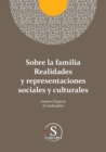 Image for Sobre la familia realidades y representaciones sociales y culturales