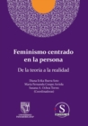 Image for Feminismo centrado en la persona. De la teoria a la realidad