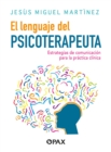 Image for El lenguaje del psicoterapeuta : Estrategias de comunicacion para la practica clinica