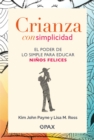 Image for Crianza con simplicidad : El poder de lo simple para educar ninos felices