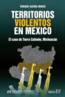 Image for Territorios violentos en Mexico : El caso de Tierra Caliente, Michoacan