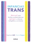 Image for Infancias trans : Manual para familias y profesionales que apoyan a las infancias transgenero y no binarias