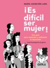 Image for ¡Es dificil ser mujer! : Una guia para entender y enfrentar la depresion