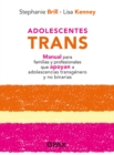 Image for Adolescentes trans : Manual para familias y profesionales que apoyan a adolescencias transgenero y no binarias