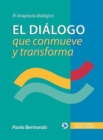 Image for El dialogo que conmueve y transforma