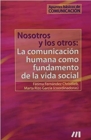 Image for Nosotros y los otros: La comunicacion humana como fundamento de la vida social