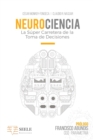 Image for Neurociencia : La Super Carretera De La Toma De Decisiones