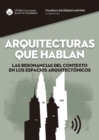 Image for Arquitecturas que hablan: Las resonancias del contexto en los espacios arquitectonicos