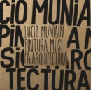 Image for Lucio Muniain: Painting, Music, Architecture