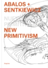 Image for Abalos + Sentkiewicz: New Primitivism / Absolut Beginners