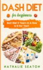 Image for DASH DIET For Beginners : Best Diet 8 Years in a Row: Is It For You?