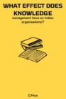 Image for What effect does knowledge management have on Indian organisations?