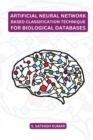Image for ARTIFICIAL NEURAL NETWORK BASED CLASSIFICATION TECHNIQUE FOR BIOLOGICAL DATABASES