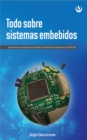 Image for Todo sobre sistemas embebidos: Arquitectura, programacion y diseno de aplicaciones practicas con el PIC18F