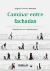 Image for Caminar entre fachadas : Descifrando una empatia urbana