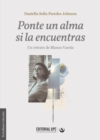 Image for Ponte un alma si la encuentras : Un retrato de Blanca Varela