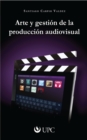Image for Arte y gestion de la produccion audiovisual