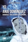 Image for Yo, Anai Dominguez : Denuncias, revelaciones y redencion