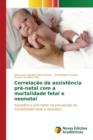 Image for Correlacao da assistencia pre-natal com a mortalidade fetal e neonatal