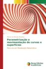 Image for Parametrizacao e movimentacao de curvas e superficies
