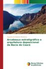 Image for Arcabouco estratigrafico e arquitetura deposicional da Bacia do Ceara