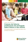 Image for Crencas de futuros professores de portugues sobre leitura e seu ensino