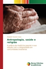 Image for Antropologia, saude e religiao