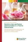 Image for Quimica dos perfumes almiscarados e a Teoria Vibracional