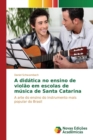 Image for A didatica no ensino de violao em escolas de musica de Santa Catarina