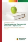 Image for Semigrupos de Operadores Lineares e aplicacoes