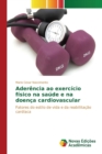 Image for Aderencia ao exercicio fisico na saude e na doenca cardiovascular