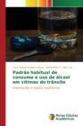 Image for Padrao habitual de consumo e uso de alcool em vitimas do transito