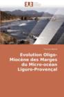 Image for Evolution Oligo-Mioc ne Des Marges Du Micro-Oc an Liguro-Proven al