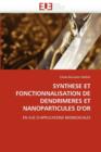Image for Synthese Et Fonctionnalisation de Dendrimeres Et Nanoparticules d&#39;&#39;or