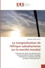 Image for La margnialisation de l&#39;&#39;afrique subsaharienne sur le marche mondial