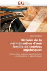 Image for Histoire de la Normalisation d&#39;&#39;une Famille de Courbes Alg briques