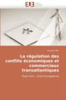 Image for La R gulation Des Conflits  conomiques Et Commerciaux Transatlantiques