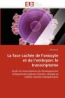 Image for La Face Cach e de l&#39;Ovocyte Et de l&#39;Embryon : Le Transcriptome