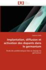 Image for Implantation, Diffusion Et Activation Des Dopants Dans Le Germanium