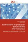 Image for Les Transferts de Production Dans l&#39;&#39;industrie Pharmaceutique