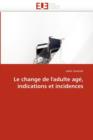 Image for Le Change de l&#39;&#39;adulte Ag , Indications Et Incidences