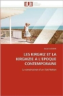 Image for Les Kirghiz Et La Kirghizie a l&#39;&#39;epoque Contemporaine