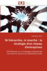 Image for Ni Hi rarchie, Ni March : La Strat gie d&#39;Un R seau d&#39;Entreprises