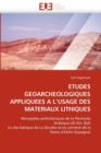 Image for Etudes Geoarcheologiques Appliquees a l&#39;&#39;usage Des Materiaux Lithiques