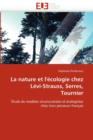 Image for La Nature Et l&#39;&#39; cologie Chez L vi-Strauss, Serres, Tournier
