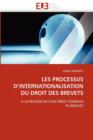 Image for Les Processus d&#39;&#39;internationalisation Du Droit Des Brevets