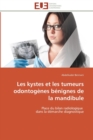 Image for Les kystes et les tumeurs odontogenes benignes de la mandibule
