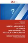 Image for Liaisons Mecaniques, Tolerance Dimensionnelle Et Cotation Fonctionnelle
