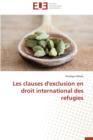 Image for Les Clauses d&#39;Exclusion En Droit International Des Refugies